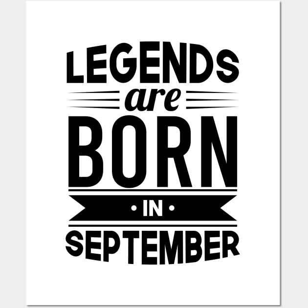 Legends Are Born In September - Gift Idea Wall Art by Fluen